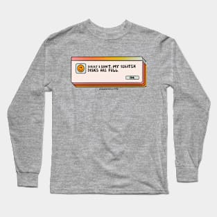 Scratch Disks Are Full Long Sleeve T-Shirt